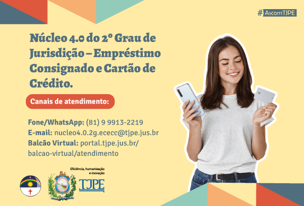 A imagem mostra do lado direito mulher jovem segurando um celular em uma mão e um cartão de crédito na outra. No lado esquerdo tem informações de contatos, que podem ser acessado clicando no banner, do Núcleo 4.0 do 2º Grau de Jusrisdição - Empréstimo consignado e cartão de crédito. 
