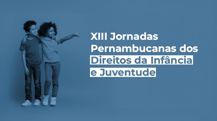 Foto da notícia - Convocação de Magistrados(as) para XIII Jornadas Pernambucanas de Infância e Juventude