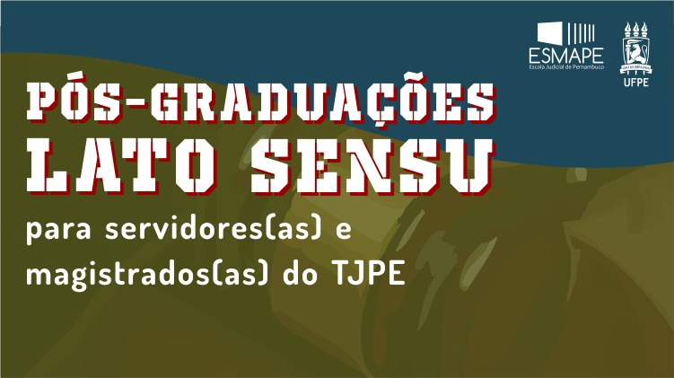 Foto da notícia - Esmape publica relação de magistrados(as) e servidores(as) aprovados(as) para cursos de pós-graduação em parceria com a UFPE