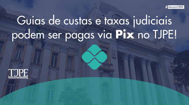 Card de fundo azul escuro. Ao centro, lê-se "Guias de custas e taxas judiciais podem ser pagas via pix no TJPE!". Abaixo, o símbolo do pix na cor verde. Na lateral esquerda, a logomarca do TJPE. Na parte inferior do card, um meio círculo verde