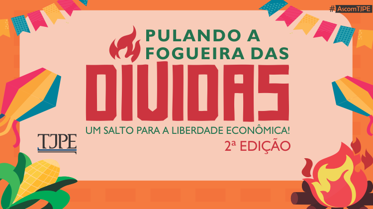 Foto da notícia - TJPE vai promover segunda edição da ação social Pulando a fogueira das dívidas em prol da negociação de débitos e educação financeira